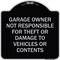 Signmission Garage Owner Not Responsible for Theft or Damage to Vehicles or Contents Alum, 18" H, BS-1818-23936 A-DES-BS-1818-23936 - alternate 1